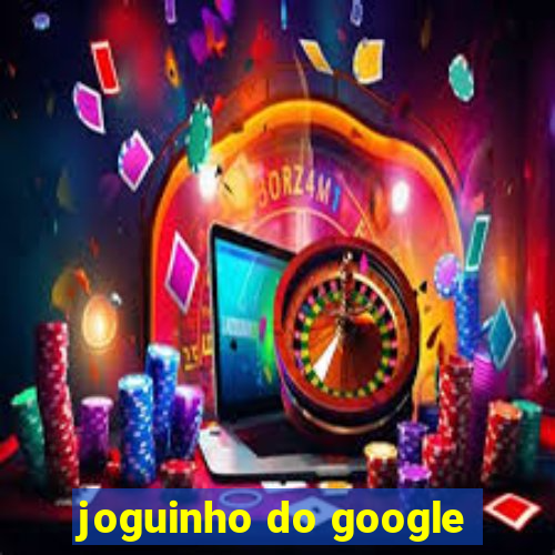 joguinho do google